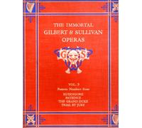 The Immortal Operas of Gilbert and Sullivan: Containing the Stories of the Plays and the Words and Music of Famous Numbers from Each Opera with an appreciation by Sir Henry Lytton. Vol 3. (Ruddigore, Patience, The Grand Duke, Trial by Jury.)