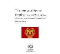 The Immortal Roman Empire: How the West cannot shake its addiction to power and Dominance