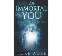 The Immortal You: Death is Defeated
