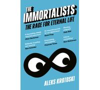 The Immortalists : The Race for Eternal Life