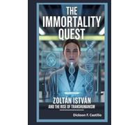 The Immortality Quest: Zoltán Istvan and the Rise of Transhumanism