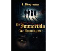 The Immortals: Die Unsterblichen (Die "Centuries"-Serie)