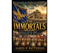 The Immortals: Persia's Elite Army and the Making of an Empire (Forgotten Thrones History Collection)
