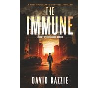 The Immune: A Post Apocalyptic Survival Thriller