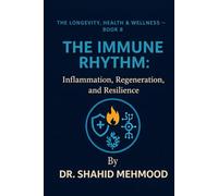 THE IMMUNE RHYTHM:: Inflammation, Regeneration, and Resilience (The Longevity, Health & Wellness Series)