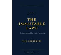 The Immutable Laws, Vol. II: The Substrate