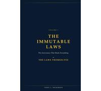 The Immutable Laws: Volume I: The Laws Themselves