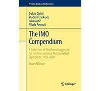 The IMO Compendium: A Collection of Problems Suggested for The International Mathematical Olympiads: 1959-2009 Second Edition (Problem Books in Mathematics)