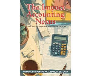 The Impact Accounting Nexus: Valuing What Matters for a Sustainable Future