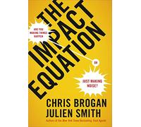 The Impact Equation: Are You Making Things Happen or Just Making Noise?