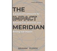 The Impact Meridian: A Practical Framework for Defining ESG Priorities and Driving Real Impact