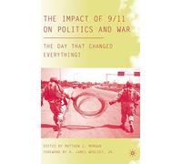 The Impact of 9/11 on Politics and War: The Day that Changed Everything?