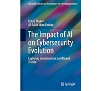 The Impact of AI on Cybersecurity Evolution: Exploring Fundamentals and Recent Trends (Advanced Sciences and Technologies for Security Applications)