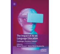 The Impact of AI on Language Education : Challenges, Practices, Futures