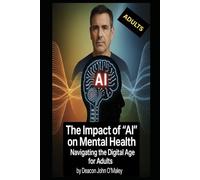 The Impact of "AI" on Mental Health: Navigating the Digital Age for Adults: 4