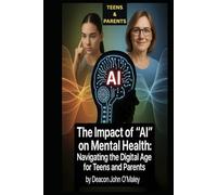 The Impact of "AI" on Mental Health: Navigating the Digital Age for Teens and Parents