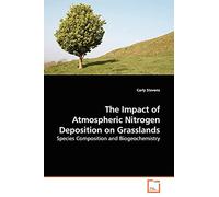 The Impact of Atmospheric Nitrogen Deposition on Grasslands: Species Composition and Biogeochemistry