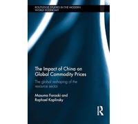 The Impact of China on Global Commodity Prices: The Global Reshaping of the Resource Sector (Routledge Studies in the Modern World Economy)