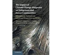 The Impact of Climate Change Mitigation on Indigenous and Forest Communities: International, National and Local Law Perspectives on REDD+