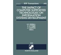 The Impact of Computer Supported Technologies on Information Systems Development: Proceedings of the IFIP WG 8.2 Working Conference, Minneapolis, MN, ... A: Computer Science and Technology)