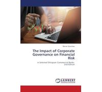 The Impact of Corporate Governance on Financial Risk: in Selected Ethiopian Commercial Banks. 2nd Edition