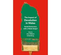 The Impact of Devolution in Wales: Social Democracy with a Welsh Stripe?