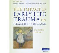 The Impact of Early Life Trauma on Health and Disease: The Hidden Epidemic