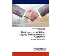 The Impact of eCRM on Loyalty and Retention of Customers: In Mobile TeIecom Sector