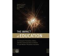 The Impact of Education: On Character Formation, Ethics, and the Communication of Values in Late Modern Pluralistic Societies