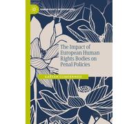 The Impact of European Human Rights Bodies on Penal Policies (Human Rights Interventions)