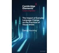The Impact of Everyday Language Change on the Practices of Visual Artists (Elements in Corpus Linguistics)