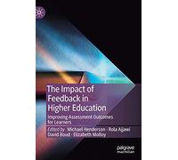 The Impact of Feedback in Higher Education: Improving Assessment Outcomes for Learners