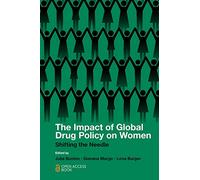 The Impact of Global Drug Policy on Women: Shifting the Needle