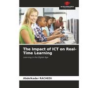 The Impact of ICT on Real-Time Learning: Learning in the Digital Age