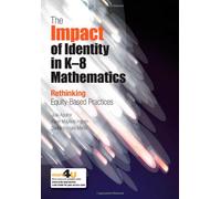 The Impact of Identity in K-8 Mathematics Learning and Teaching: Rethinking Equity-Based Practices