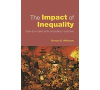 The Impact of Inequality: How to Make Sick Societies Healthier