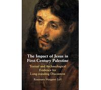 The Impact of Jesus in First-Century Palestine: Textual and Archaeological Evidence for Long-standing Discontent
