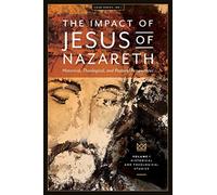 The Impact of Jesus of Nazareth: Historical, Theological, and Pastoral Perspectives: 1 (Cgar)
