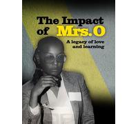 The Impact of Mrs O : A Legacy of Love and Learning
