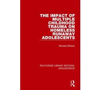 The Impact of Multiple Childhood Trauma on Homeless Runaway Adolescents