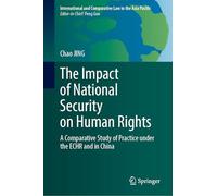 The Impact of National Security on Human Rights: A Comparative Study of Practice under the ECHR and in China (International and Comparative Law in the Asia Pacific)