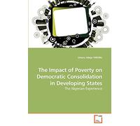 The Impact of Poverty on Democratic Consolidation in Developing States: The Nigerian Experience