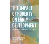 The Impact of Poverty on Early Development : Implications for Practice and Policy