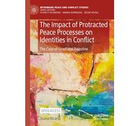 The Impact of Protracted Peace Processes on Identities in Conflict: The Case of Israel and Palestine (Rethinking Peace and Conflict Studies)