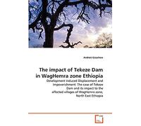 The impact of Tekeze Dam in WagHemra zone Ethiopia
