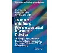 The Impact of the Energy Dependency on Critical Infrastructure Protection: Proceedings of the 5th International Conference on Central European ... and Technologies for Security Applications)