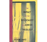 The Impact of the Holocaust on Jewish Theology