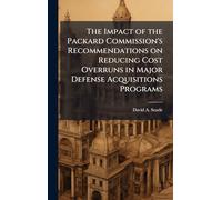 The Impact of the Packard Commission's Recommendations on Reducing Cost Overruns in Major Defense Acquisitions Programs