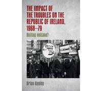 The Impact of the Troubles on the Republic of Ireland, 1968-79: Boiling Volcano?