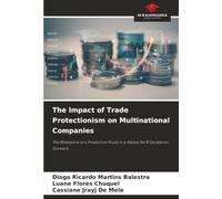 The Impact of Trade Protectionism on Multinational Companies: The Relevance of a Predictive Study in a Global Tariff Escalation Scenario